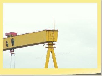 Kran von Krupp in der Harland & Wolff-Werft (baute die TITANIC !!!)